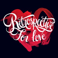 Retrospective For Love
